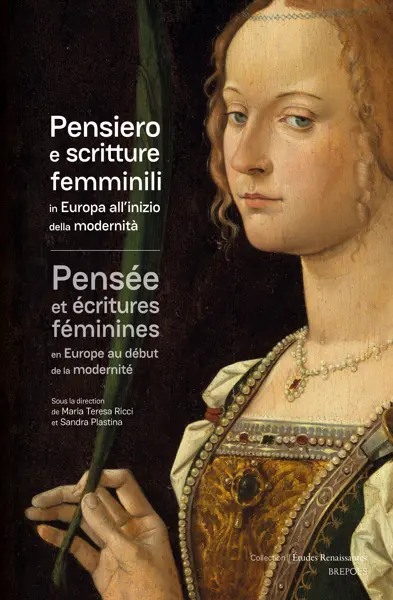 Pensiero e scritture femminili in Europa all'inizio della modernita. Pensée et écritures féminines en Europe au début de la modernité