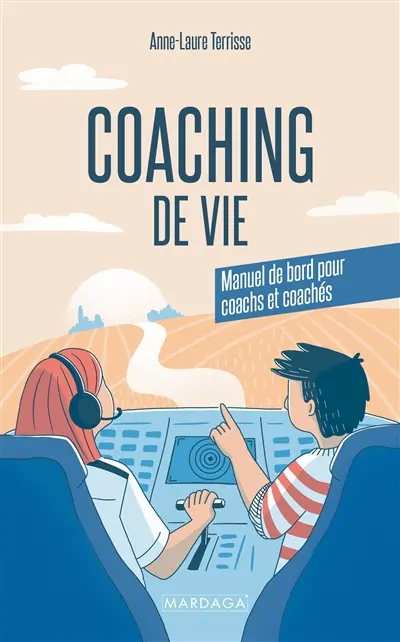 Coaching de vie : manuel de bord pour coachs et coachés