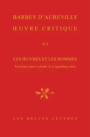 Oeuvre critique. Vol. 6. Les oeuvres et les hommes. Troisième série, 2
