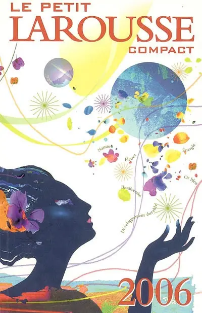 Le petit Larousse compact 2006 : en couleurs : 87000 articles, 5000 illustrations, 321 cartes, cahiers thématiques, chronologie universelle