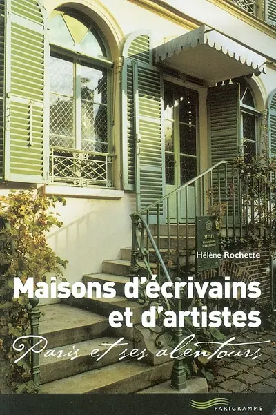 Maisons d'écrivains et d'artistes : Paris et ses alentours