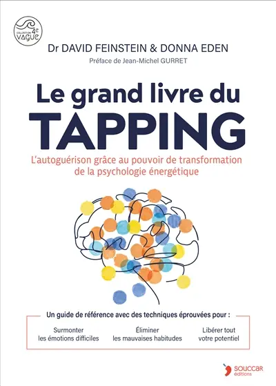 Le grand livre du tapping : l'autoguérison grâce au pouvoir de transformation de la psychologie énergétique : un guide de référence avec des techniques éprouvées pour surmonter les émotions difficiles, éliminer les mauvaises habitudes, libérer tout votre potentiel