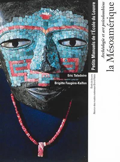 La Mésoamérique : archéologie et art précolombiens