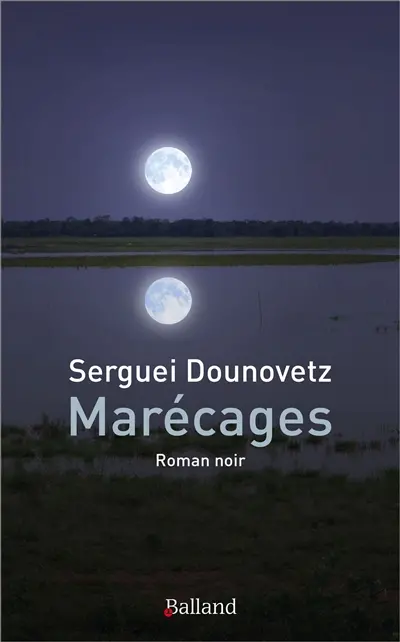 Marécages : roman noir
