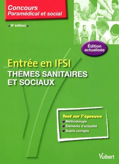 Entrée en IFSI : thèmes sanitaires et sociaux : cours, méthodologie, questions de concours, corrigés