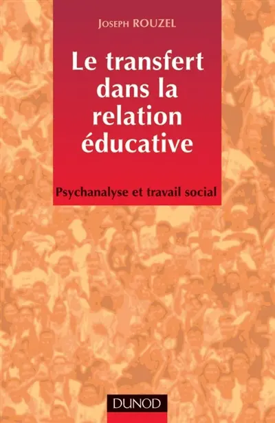 Le transfert dans la relation éducative : psychanalyse et travail social