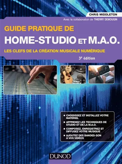 Guide pratique de home studio et MAO : les clefs de la création musicale numérique