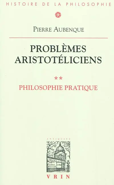 Problèmes aristotéliciens. Vol. 2. Philosophie pratique