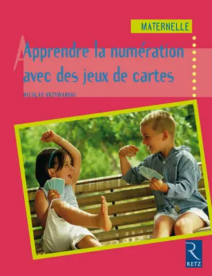 Apprendre la numération avec des jeux de cartes : maternelle