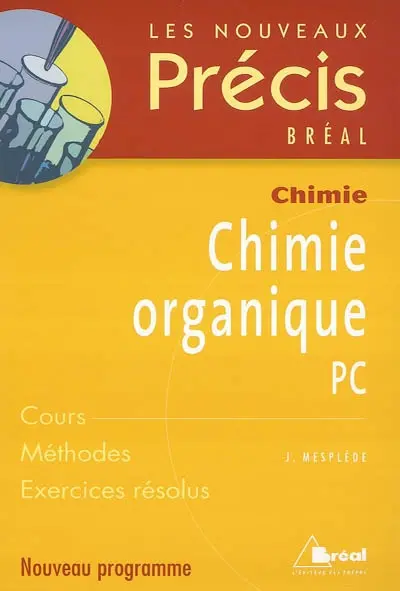 Chimie organique PC : cours, méthodes, exercices résolus : nouveau programme