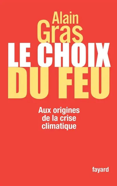 Le choix du feu : aux origines de la crise climatique