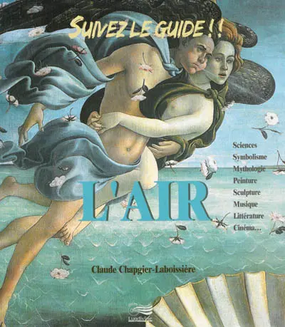 L'air : sciences, symbolisme, mythologie, peinture, sculpture, musique, littérature, cinéma...