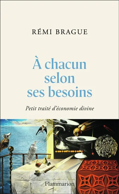 À chacun selon ses besoins - Rémi Brague