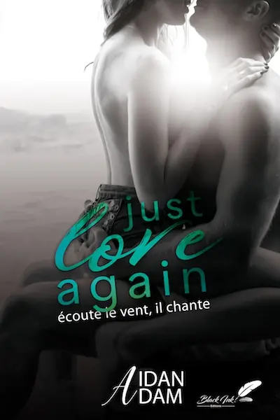 Just love again. Vol. 1. Ecoute le vent, il chante