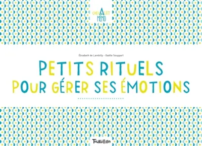 Petits rituels pour gérer ses émotions