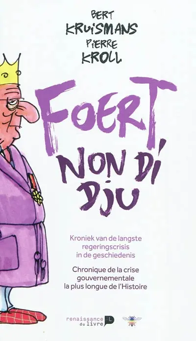 Foert non di dju : chronique de la crise gouvernementale la plus longue de l'histoire. Foert non di dju : kroniek van de langste regeringscris in de geschiedenis