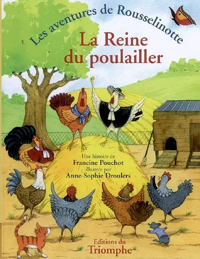 Les aventures de Rousselinotte. La reine du poulailler