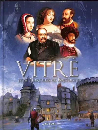 Vitré : aux marches de Bretagne