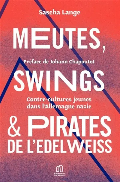 Meutes, Swings & Pirates de l'Edelweiss : contre-cultures jeunes dans l'Allemagne nazie