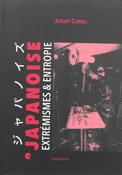 Japanoise : extrémismes & entropie