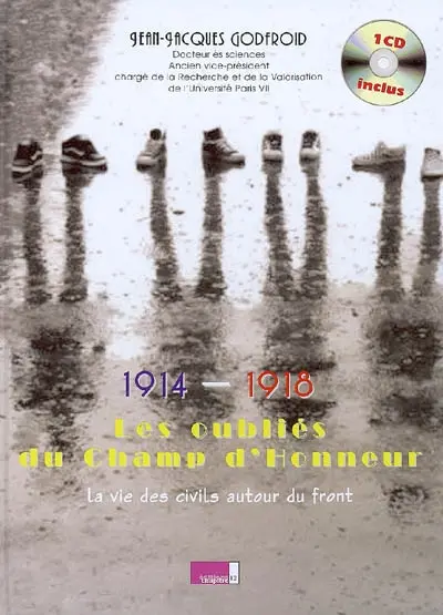 1914-1918, les oubliés du champ d'honneur : la vie des civils autour du front