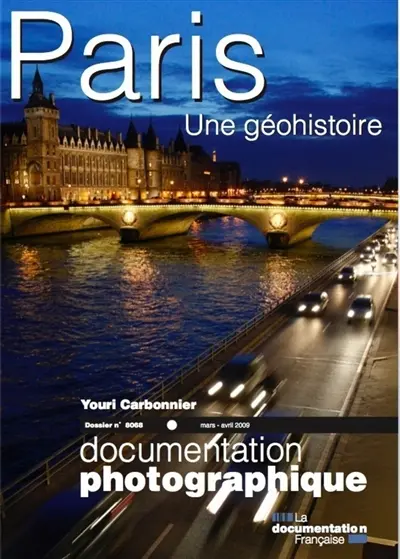 Documentation photographique (La), n° 8068. Paris, une géohistoire