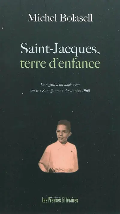 Saint-Jacques, terre d'enfance : le regard d'un adolescent sur le San-Jaume des années 1960