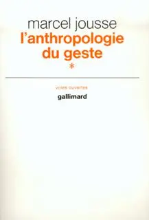L'Anthropologie du geste. Vol. 1