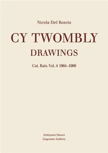 Cy Twombly Drawings Catalogue Raisonne Vol. 4 1964-1969