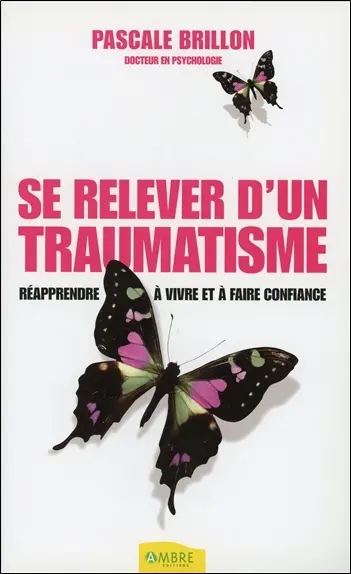Se relever d'un traumatisme : réapprendre à vivre et à faire confiance