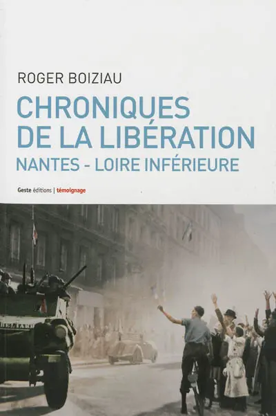 Chroniques de la Libération : en Loire-Inférieure