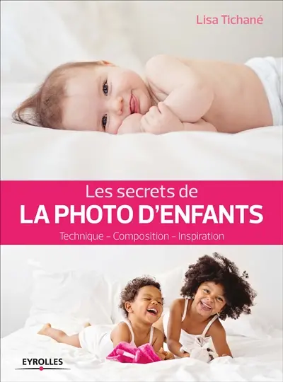 Les secrets de la photo d'enfants : technique, composition, inspiration
