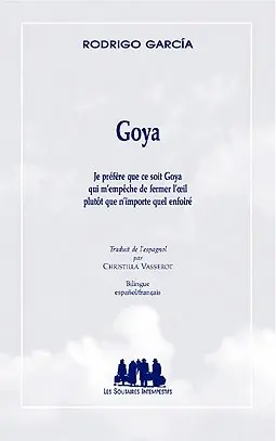 Goya : je préfère que ce soit Goya qui m'empêche de fermer l'oeil plutôt que n'importe quel enfoiré