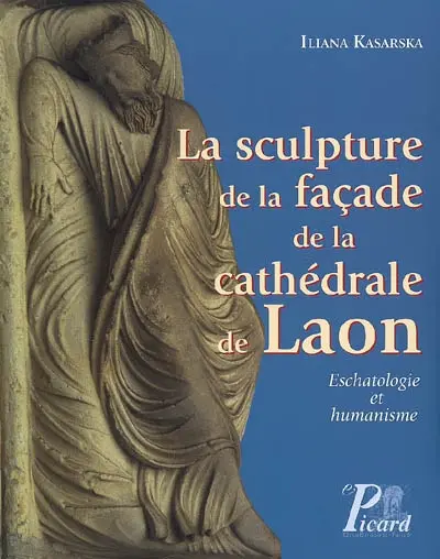 La sculpture de la façade de la cathédrale de Laon : eschatologie et humanisme