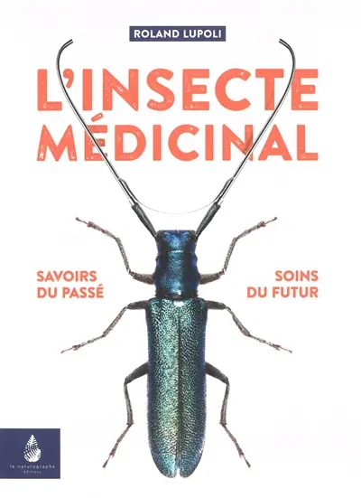 L'insecte médicinal : savoirs du passé, soins du futur