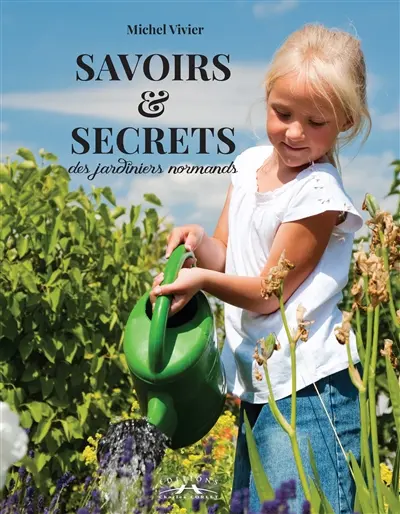 Savoirs et secrets des jardiniers normands