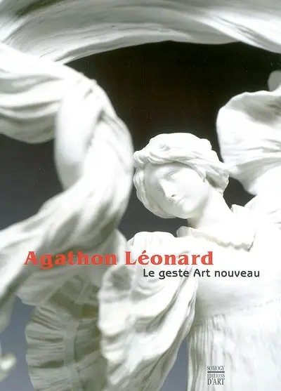 Agathon Léonard : le geste Art nouveau : exposition, Roubaix, La Piscine-musée d'Art et d'industrie André-Diligent, 11 mars-9 juin 2003, Beauvais, musée départemental de l'Oise, 25 juin-26 oct. 2003