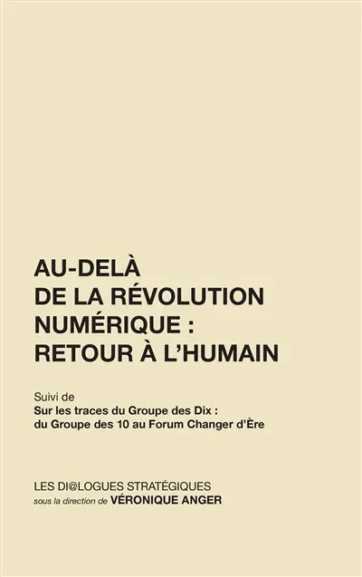 Au-delà de la Révolution numérique : Retour à l’Humain (suivi de "Sur les traces du G10")