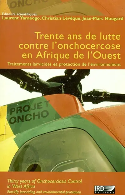 Trente ans de lutte contre l'onchocercose en Afrique de l'Ouest : traitements larvicides et protection de l'environnement. Thirty years of onchocerciasis control in West Africa : blackfly larviciding and environmental protection