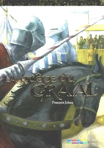 Les chevaliers de la Table ronde. Vol. 4. La quête du Graal