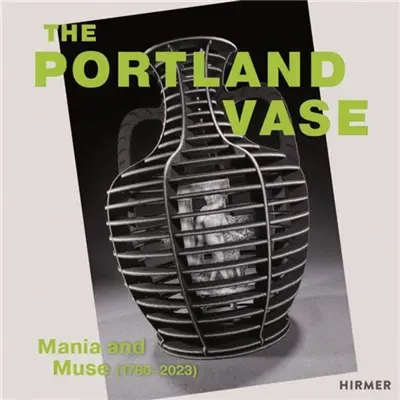 Portland Vase : Mania & Muse (1780-2023)