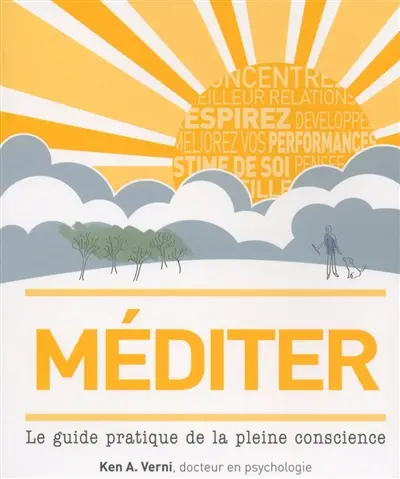 Méditer : le guide pratique de la pleine conscience