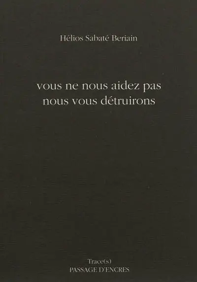 Vous ne nous aidez pas, nous vous détruirons