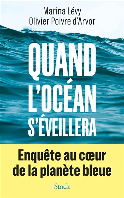 Quand l'océan s'éveillera : enquête au coeur de la planète bleue