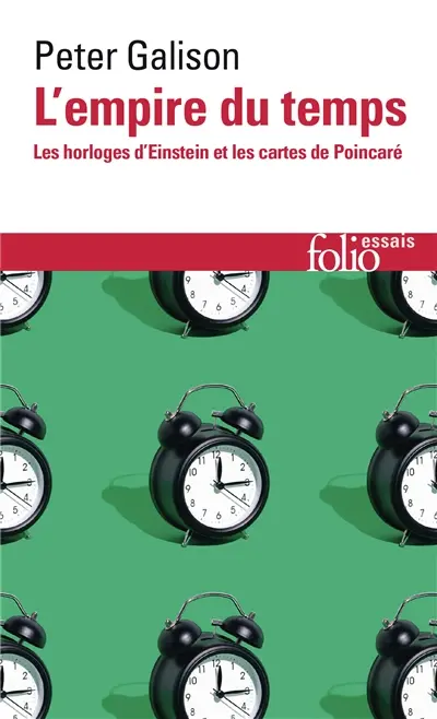 L'empire du temps : les horloges d'Einstein et les cartes de Poincaré
