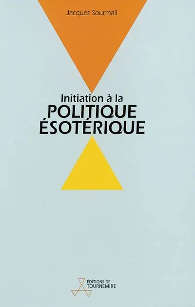Initiation à la politique ésotérique : la voie cachée des peuples