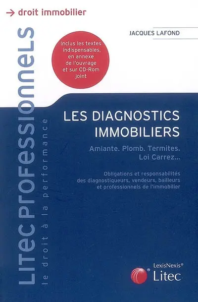 Les diagnostics immobiliers : amiante, plomb, termites, loi Carrez... : obligations et responsabilités des diagnostiqueurs, vendeurs, bailleurs et professionnels de l'immobilier