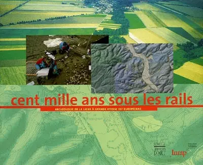 Cent mille ans sous les rails : archéologie de la ligne à grande vitesse est-européenne
