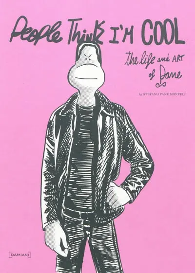 People think I'm cool : the life and art of Pane