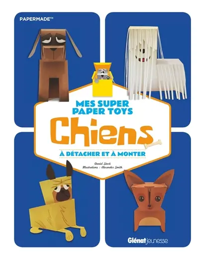 Chiens : mes super paper toys à détacher et à monter